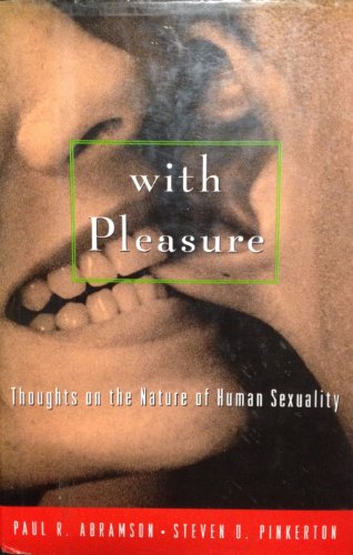 With Pleasure: Thoughts on the Nature of Human Sexuality