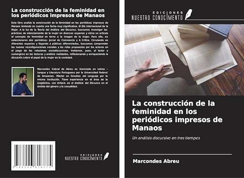 La construcción de la feminidad en los periódicos impresos de Manaos: Un análisis discursivo en tres tiempos von Ediciones Nuestro Conocimiento