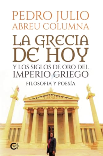 La Grecia de hoy y los siglos de oro del imperio griego: Filosofia y poesía La Grecia de hoy y los siglos de oro del imperio griego: Filosofia y poesía von Caligrama