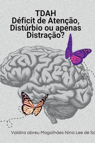 Tdah - D ficit De Aten o: Dist rbio Ou Apenas Distra o? von Clube de Autores