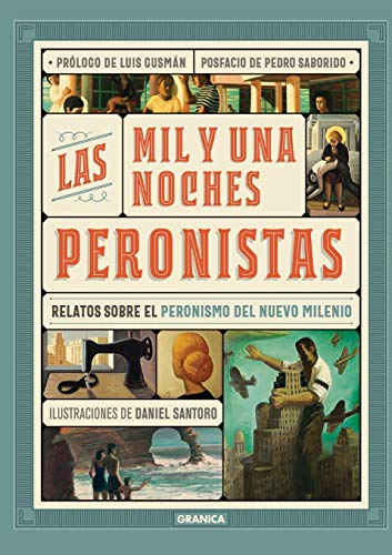 Mil Y Una Noches Peronistas, Las: Relatos sobre peronismo de nuevo milenio von Ediciones Granica S.A.