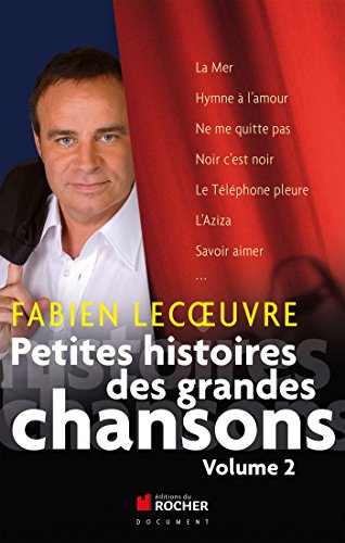 Petites histoires des grandes chansons: Volume 2 Petites histoires des grandes chansons: Volume 2 von Editions du Rocher