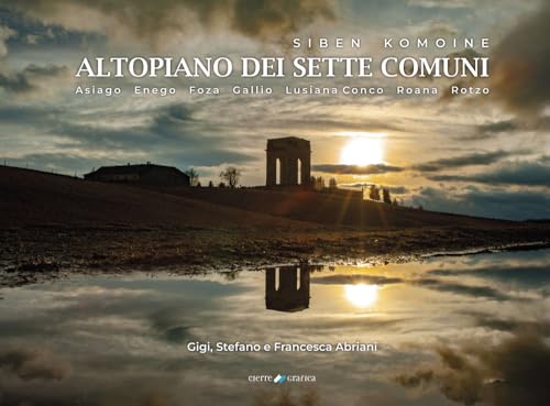 Siben Komoine. Altopiano dei sette comuni. Asiago, Enego, Foza, Gallio, Lusiana, Conco, Roana, Rotzo. Ediz. illustrata von Cierre Grafica