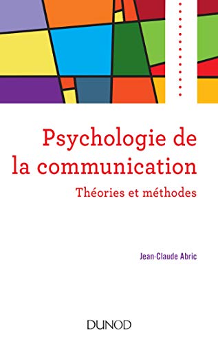 Psychologie de la communication - Théories et méthodes: Théories et méthodes