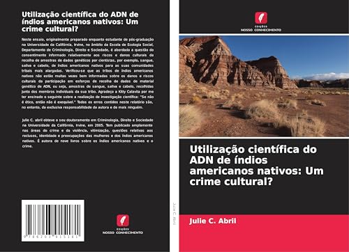Utilização científica do ADN de índios americanos nativos: Um crime cultural? von Edições Nosso Conhecimento