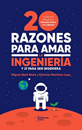 20 razones para amar la ingeniería: Y 21 para ser ingeniera