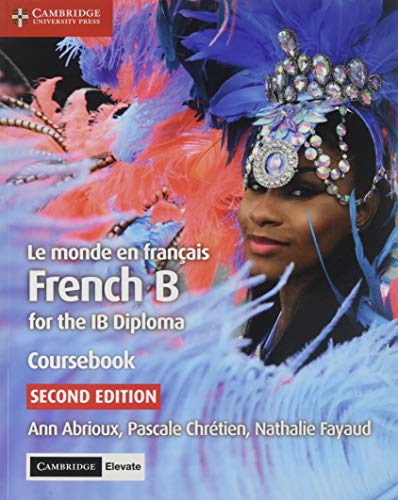Le monde en francais Coursebook: French B for the IB Diploma (Cambridge Resources for the Ib Diploma)