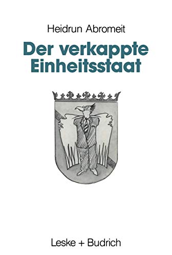 Der verkappte Einheitsstaat von VS Verlag für Sozialwissenschaften