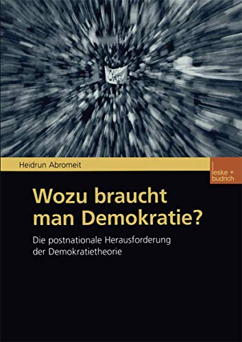 Wozu braucht man Demokratie?: Die postnationale Herausforderung der Demokratietheorie von VS Verlag für Sozialwissenschaften