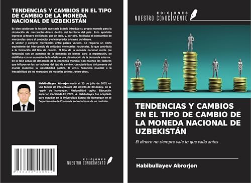 TENDENCIAS Y CAMBIOS EN EL TIPO DE CAMBIO DE LA MONEDA NACIONAL DE UZBEKISTÁN: El dinero no siempre vale lo que valía antes von Ediciones Nuestro Conocimiento