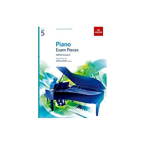 Piano Exam Pieces 2019 & 2020, ABRSM Grade 5: Selected from the 2019 & 2020 syllabus (ABRSM Exam Pieces)