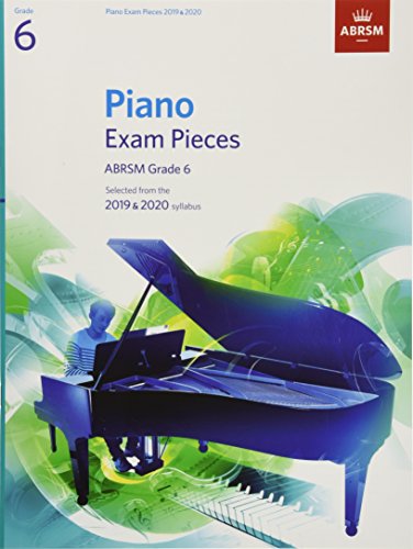 Piano Exam Pieces 2019 & 2020, ABRSM Grade 6: Selected from the 2019 & 2020 syllabus (ABRSM Exam Pieces)