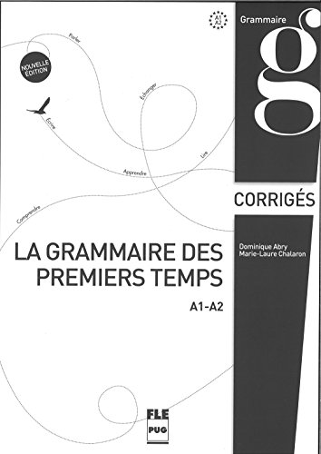 Grammaire des premiers temps klucz poziom A1-A2: A1-A2, corrigés et transcriptions