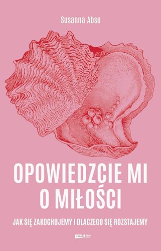 Opowiedzcie mi o miłości. Jak się zakochujemy i dlaczego się rozstajemy von Znak
