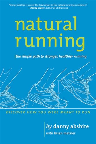 Natural Running: The Simple Path to Stronger, Healthier Running