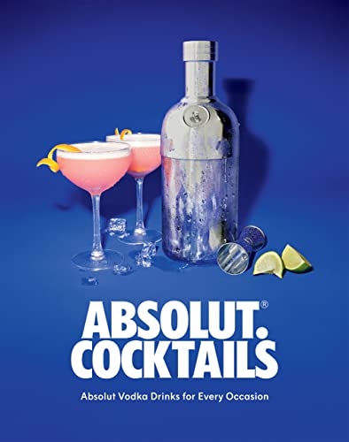 Absolut. Cocktails: Absolut Vodka Drinks for Every Occasion von Quadrille Publishing Ltd