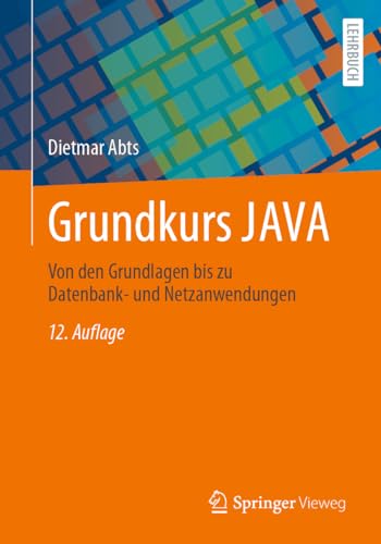 Grundkurs JAVA: Von den Grundlagen bis zu Datenbank- und Netzanwendungen