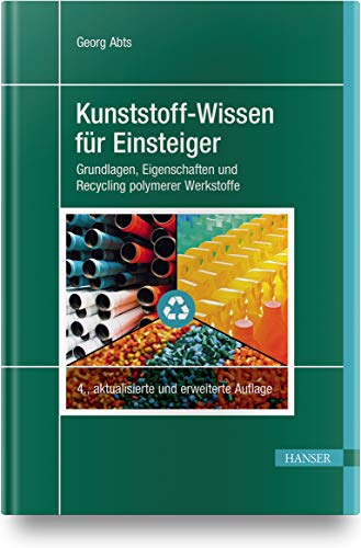 Kunststoff-Wissen für Einsteiger: Grundlagen, Eigenschaften und Recycling polymerer Werkstoffe von Hanser Fachbuchverlag