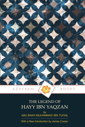 The Legend of Hayy Ibn Yaqzan: (Alive, Son of Awake) von Azafran Books