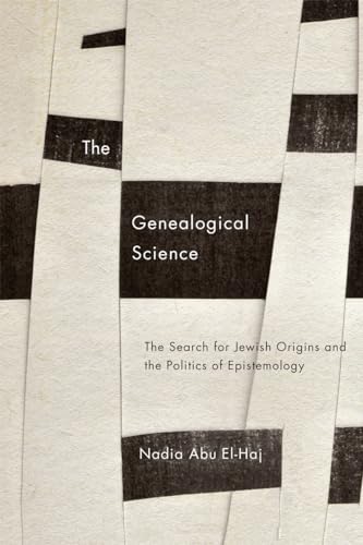 The Genealogical Science: The Search for Jewish Origins and the Politics of Epistemology (Chicago Studies in Practices of Meaning) von University of Chicago Press