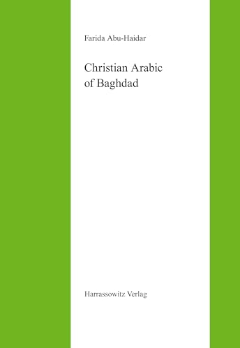Christian Arabic of Baghdad (Semitica Viva, Band 7) von Harrassowitz