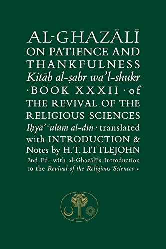 Al-Ghazali on Patience and Thankfulness: Book 32 of the Revival of the Religious Sciences (Ghazali, 32, Band 32)