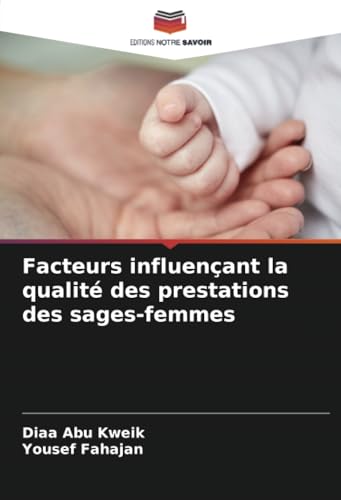 Facteurs influençant la qualité des prestations des sages-femmes von Editions Notre Savoir