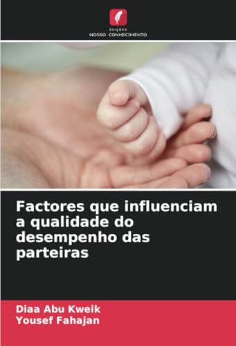 Factores que influenciam a qualidade do desempenho das parteiras von Edições Nosso Conhecimento