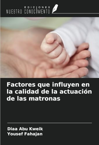 Factores que influyen en la calidad de la actuación de las matronas von Ediciones Nuestro Conocimiento