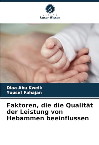 Faktoren, die die Qualität der Leistung von Hebammen beeinflussen von Verlag Unser Wissen