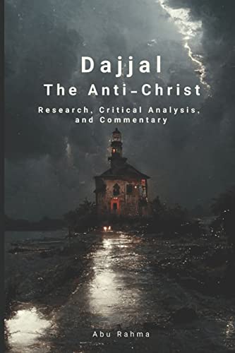 Dajjal (The Anti-Christ): Research, Critical Analysis, and Commentary (End times series, Band 2) von CREATESPACE
