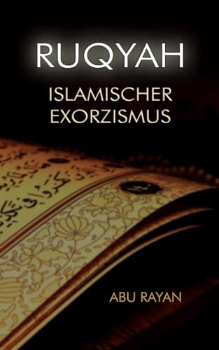 Ruqyah - Islamischer Exorzismus von CREATESPACE