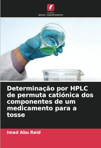 Determinação por HPLC de permuta catiónica dos componentes de um medicamento para a tosse von Edições Nosso Conhecimento