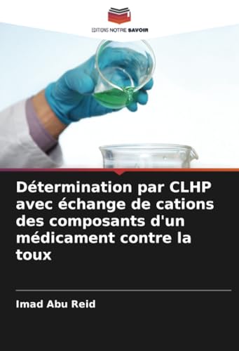 Détermination par CLHP avec échange de cations des composants d'un médicament contre la toux von Editions Notre Savoir