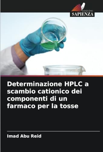 Determinazione HPLC a scambio cationico dei componenti di un farmaco per la tosse von Edizioni Sapienza
