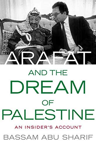 ARAFAT AND THE DREAM OF PALESTINE: An Insider's Account von St. Martin's Press