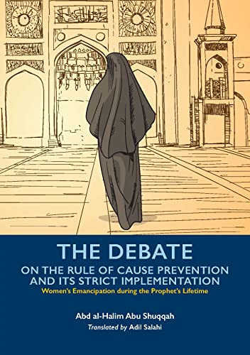 The Debate On the Rule of Cause Prevention and its Strict implementation (Women’s Emancipation during the Prophet’s Lifetime, 6) von Kube Publishing Ltd