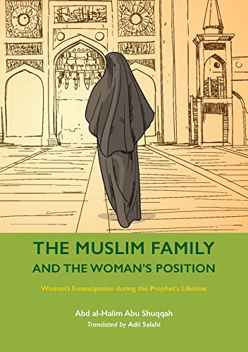 The Muslim Family and the Woman’s Position: Women’s Emancipation during the Prophet’s Lifetime (Women’s Emancipation during the Prophet’s Lifetime, 7) von Kube Publishing Ltd