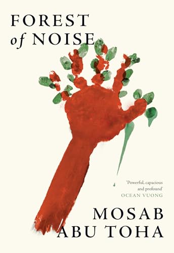Forest of Noise: Poems ― a powerful new collection about hope and resilience by an award-winning Palestinian poet von Fourth Estate