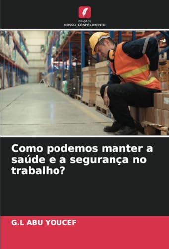 Como podemos manter a saúde e a segurança no trabalho? von Edições Nosso Conhecimento