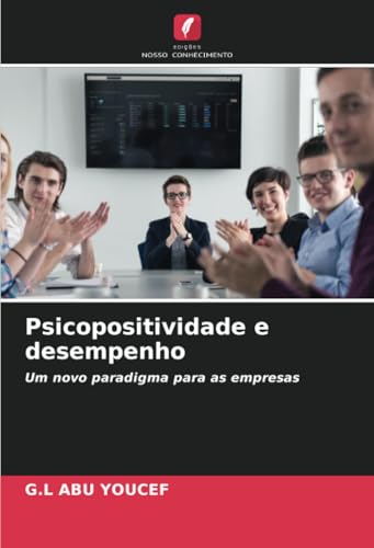 Psicopositividade e desempenho: Um novo paradigma para as empresas
