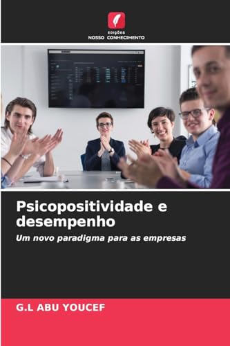 Psicopositividade e desempenho: Um novo paradigma para as empresas