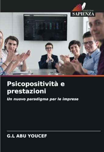 Psicopositività e prestazioni: Un nuovo paradigma per le imprese