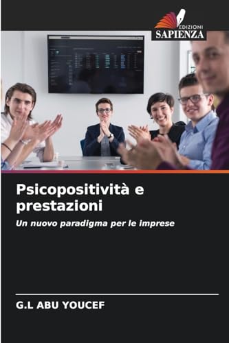 Psicopositività e prestazioni: Un nuovo paradigma per le imprese