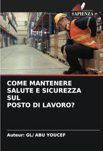 COME MANTENERE SALUTE E SICUREZZA SUL POSTO DI LAVORO?: DE von Edizioni Sapienza