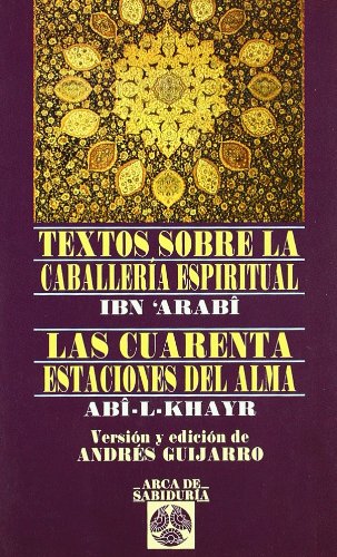 Textos sobre la caballería espiritual : las cuarenta estaciones del alma (Arca de Sabiduría)
