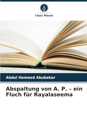 Abspaltung von A. P. - ein Fluch für Rayalaseema: DE von Verlag Unser Wissen