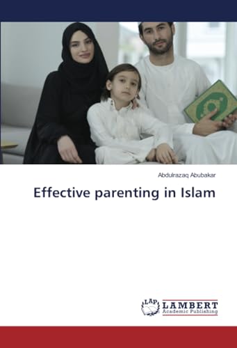 Effective parenting in Islam: DE von LAP LAMBERT Academic Publishing