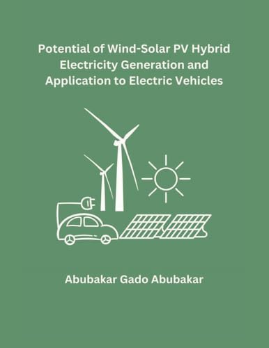 Potential of Wind-Solar PV Hybrid Electricity Generation and Application to Electric Vehicles von Mohd Abdul Hafi