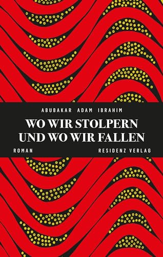 Wo wir stolpern und wo wir fallen: Roman von Residenz Verlag